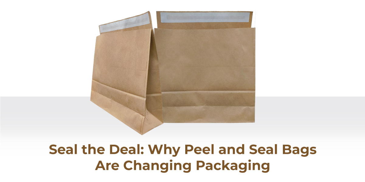 Seal the Deal: Why Peel and Seal Bags Are Changing Packaging