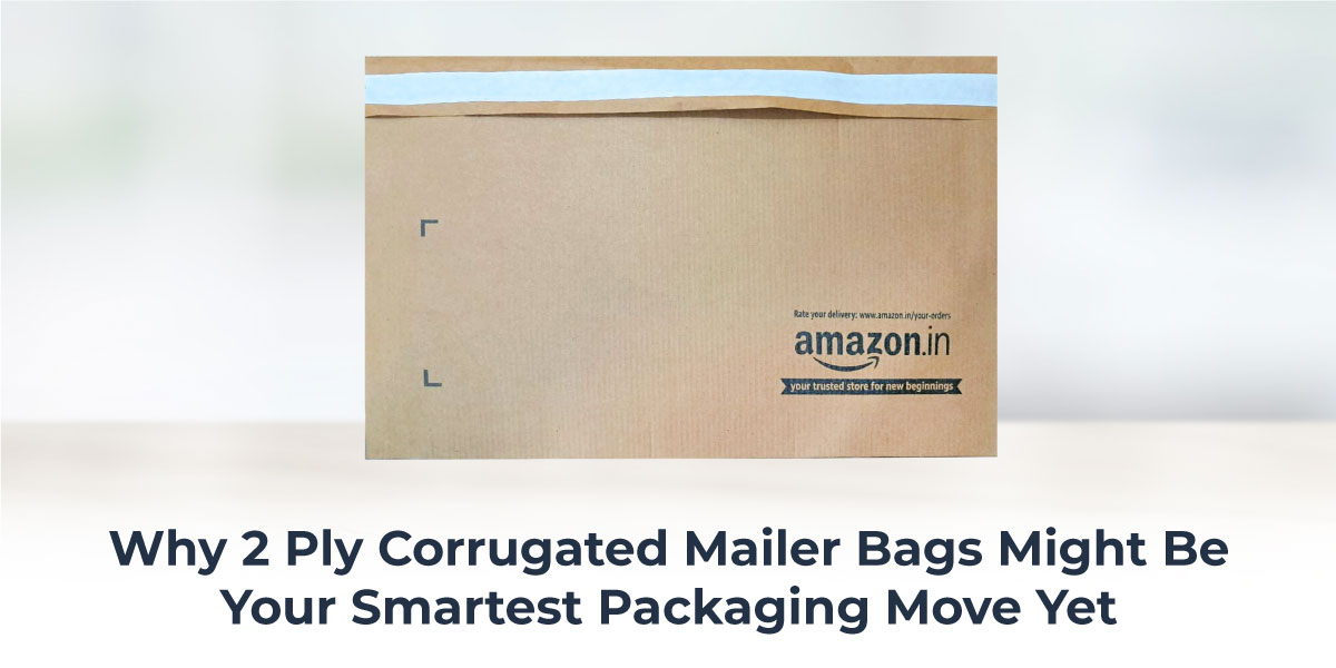 Why 2 Ply Corrugated Mailer Bags Might Be Your Smartest Packaging Move Yet