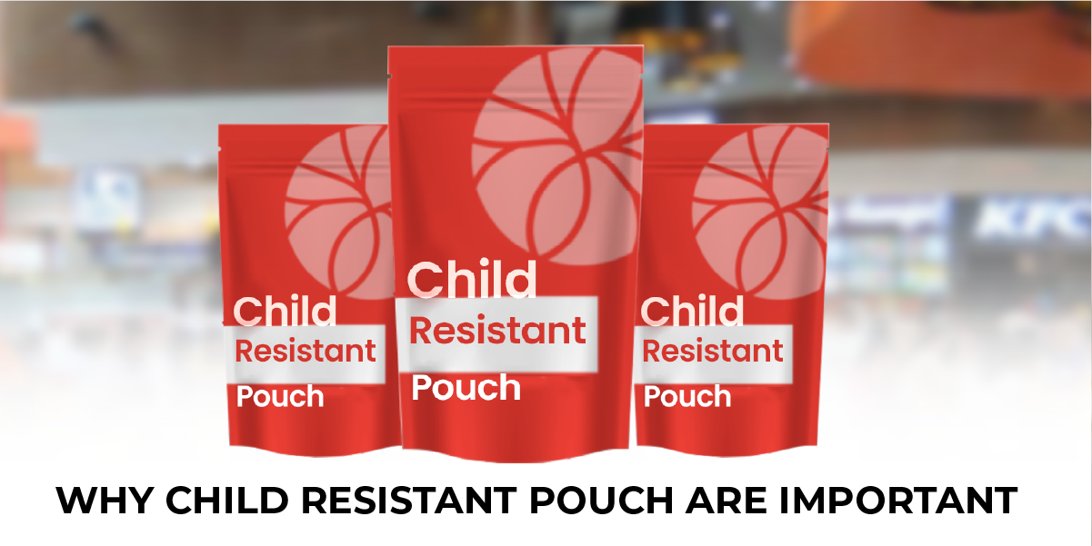 Why Child-Resistant Pouches Are a Must for Modern Packaging